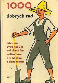 1000 dobrých rad mladým ovocnářům květinářům zeleninářům pěstitelům pokusníkům USED