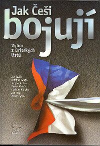 Jak Češi bojují: Výbor z Britských listů Jak Češi bojují: Výbor z Britských listů
