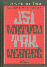 Jsi mrtvej tak nebreč