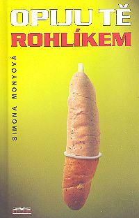 Opiju tě rohlíkem