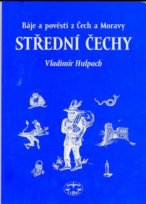 Střední Čechy Báje a pověsti z Čech a Moravy