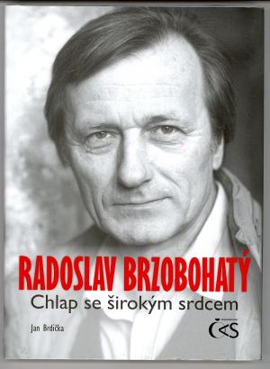 RADOSLAV BRZOBOHATÝ - Chlap se širokým srdcem