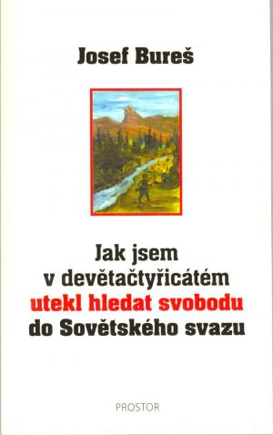 Jak jsem v devětačtyřicátém utekl hledat svobodu do Sovětského svazu
