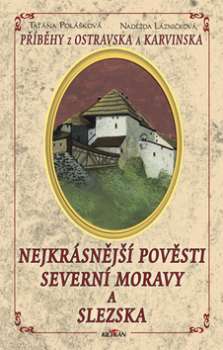 Nejkrásnější pověsti severní Moravy a Slezska
