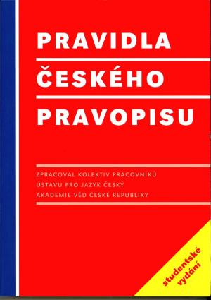Pravidla českého pravopisu -- Studentské vydání Pravidla českého pravopisu -- Studentské vydání