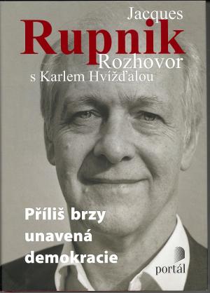 Jacques Rupnik – Příliš brzy unavená demokracie
