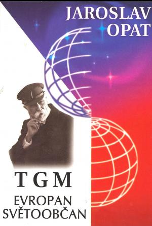 T. G. Masaryk - Evropan, světoobčan