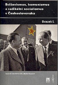 Bolševismus, komunismus a radikální socialismus v Československu Bolševismus, komunismus a radikální socialismus v Československu