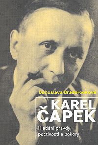 Karel Čapek Hledání pravdy, poctivosti a pokory Karel Čapek Hledání pravdy, poctivosti a pokory