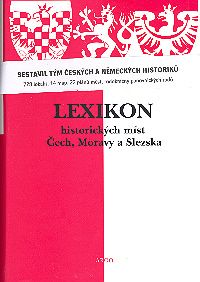 Lexikon historických míst Čech, Moravy a Slezska Lexikon historických míst Čech, Moravy a Slezska