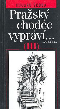 Pražský chodec vypráví III. Pražský chodec vypráví III.