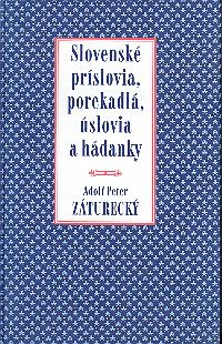 Slovenské príslovia, porekadlá, úslovia a hádanky SLOV Slovenské príslovia, porekadlá, úslovia a hádanky SLOV