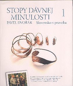 Stopy dávnej minulosti 1 - Slovensko v praveku SLOV Stopy dávnej minulosti 1 - Slovensko v praveku SLOV