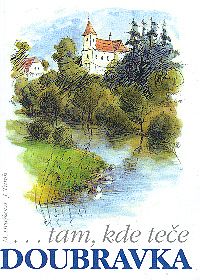 ...tam, kde teče Doubravka: Horní Podoubraví ...tam, kde teče Doubravka: Horní Podoubraví
