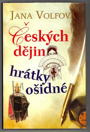 Českých dějin hrátky ošidné Českých dějin hrátky ošidné