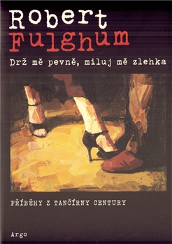 Drž mě pevně, miluj mě zlehka