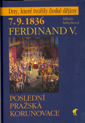 Ferdinand V. - Poslední pražská korunovace