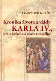 Kronika života a vlády Karla IV., krále českého a císaře římského Kronika života a vlády Karla IV., krále českého a císaře římského