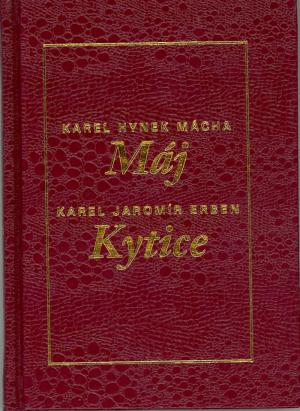 Máj a Kytice Dárkové vydání Máj a Kytice Dárkové vydání