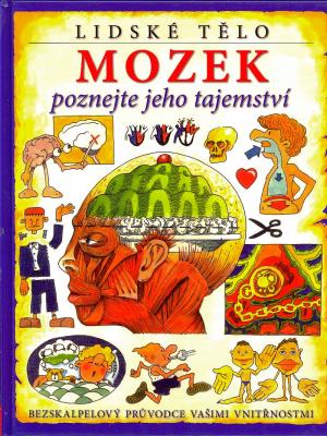 Mozek - poznejte jeho tajemství Mozek - poznejte jeho tajemství