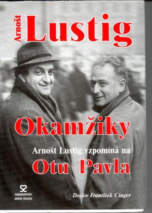 Okamžiky - Arnošt Lustig vzpomíná na Otu Pavla Okamžiky - Arnošt Lustig vzpomíná na Otu Pavla