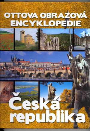 Ottova obrazová encyklopedie - Česká republika Ottova obrazová encyklopedie - Česká republika