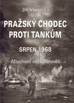 Pražský chodec proti tankům Srpen 1968 Pražský chodec proti tankům Srpen 1968