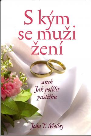 S kým se muži žení aneb Jak políčit pastičku S kým se muži žení aneb Jak políčit pastičku