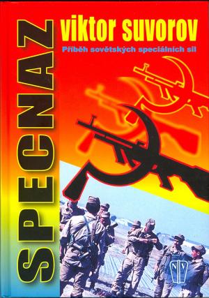 Specnaz -- Příběh sovětských speciálních sil Specnaz -- Příběh sovětských speciálních sil