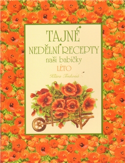 Tajné nedělní recepty naší babičky - Léto Tajné nedělní recepty naší babičky - Léto