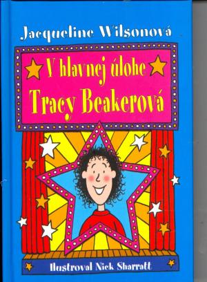 V hlavnej úlohe Tracy Beakerová SLOV V hlavnej úlohe Tracy Beakerová SLOV