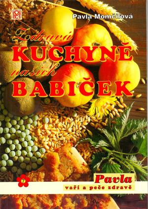 Zdravá kuchyně našich babiček Zdravá kuchyně našich babiček