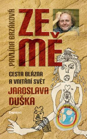 Ze mě: cesta blázna a vnitřní svět Jaroslava Duška